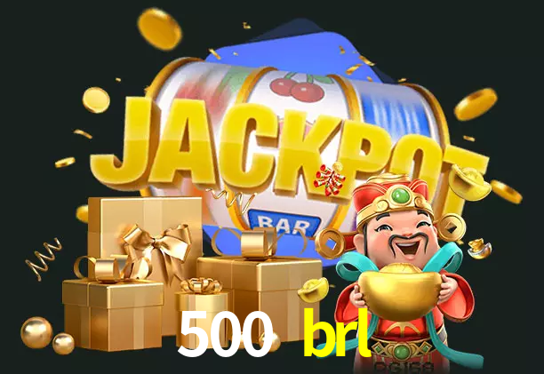500 brl bet