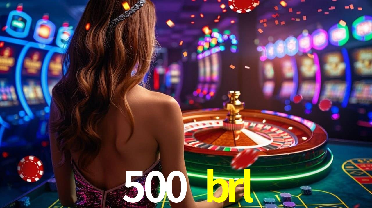 500 brl - App Features