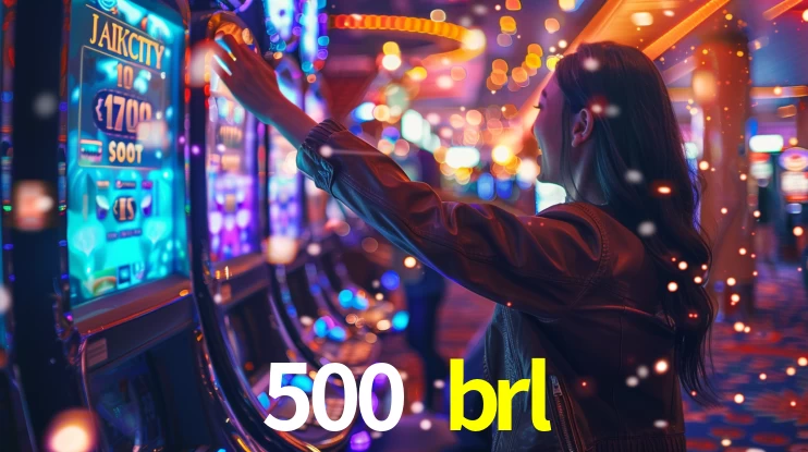 500 brl