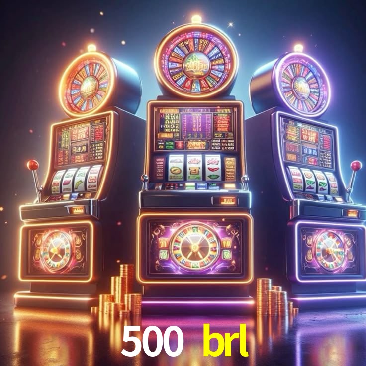 500 brl