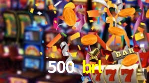 500 brl plataforma