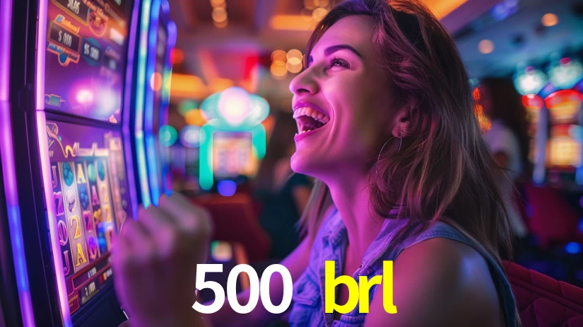 500 brl
