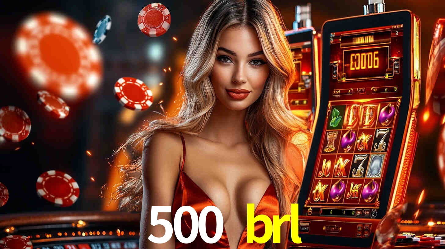 500 brl: Jogos de Caça-Níqueis-Altas Recompensas, Roleta-Velocidade, Blackjack-Desafios Máximos