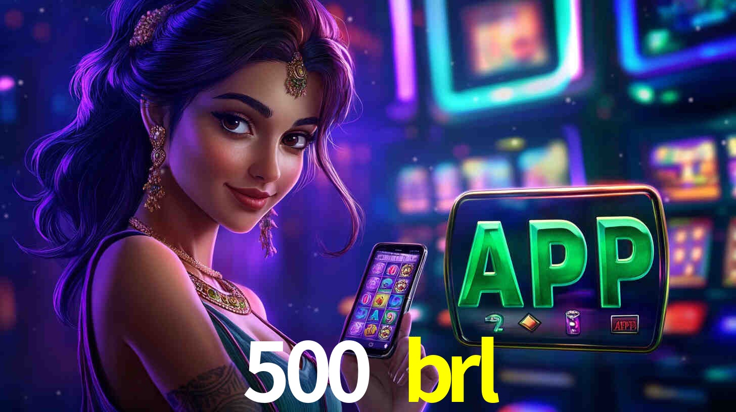 500 brl bet